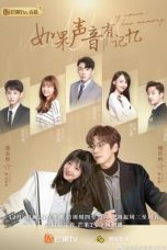 Nonton Drama China If The Voice Has Memory (2021) Sub Indo Dramaqu Sobatkeren21